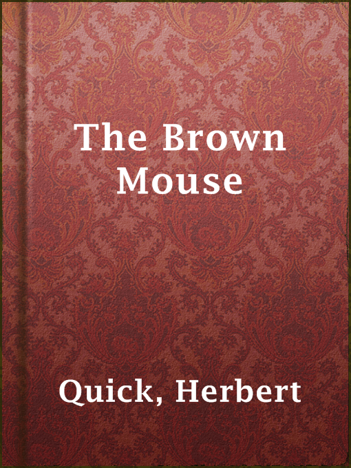 Title details for The Brown Mouse by Herbert Quick - Available